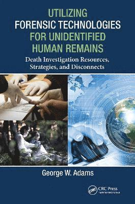 Utilizing Forensic Technologies for Unidentified Human Remains 1