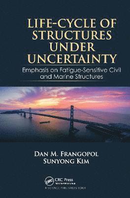 Life-Cycle of Structures Under Uncertainty 1