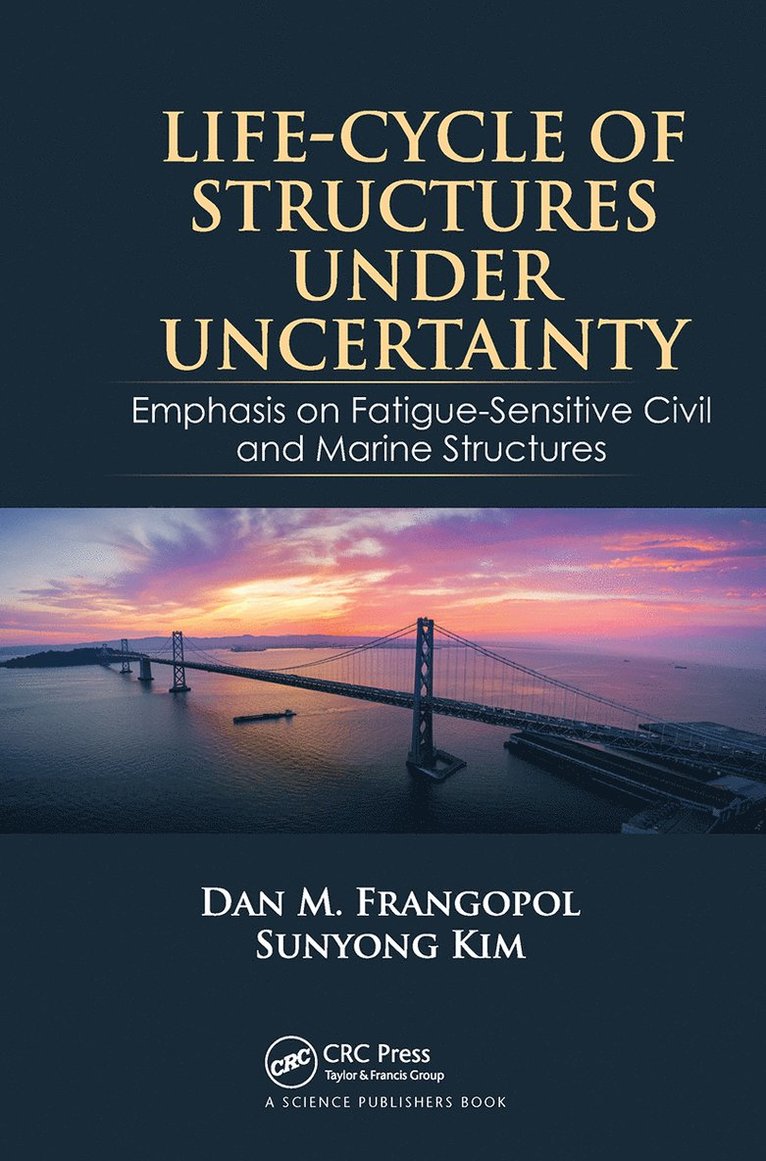 Life-Cycle of Structures Under Uncertainty 1