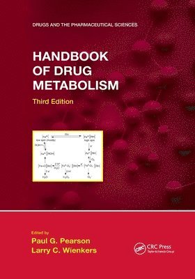 Paul G. Pearson, Larry C. Wienkers - Handbook of Drug Metabolism, Third Edition, Häftad