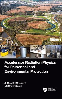 bokomslag Accelerator Radiation Physics for Personnel and Environmental Protection