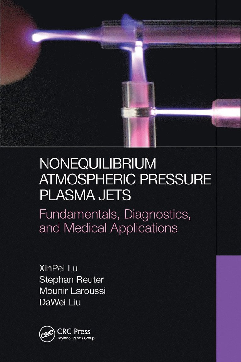 XinPei Lu, Stephan Reuter, Mounir Laroussi, DaWei Liu, Xinpei Lu - Nonequilibrium Atmospheric Pressure Plasma Jets, Häftad
