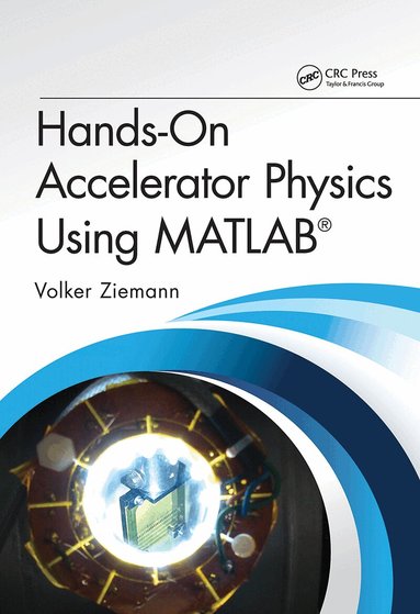 Volker Ziemann - Hands-On Accelerator Physics Using MATLAB®, Häftad