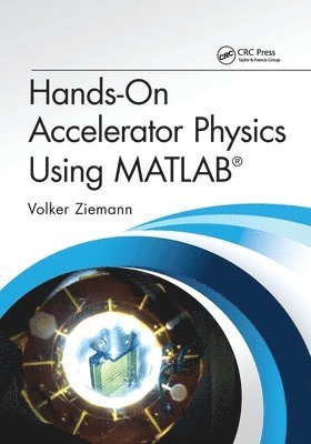 Hands-On Accelerator Physics Using MATLAB (R) 1