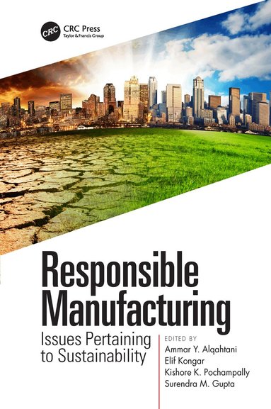 Ammar Y. Alqahtani, Elif Kongar, Kishore K. Pochampally, Surendra M. Gupta - Responsible Manufacturing, Häftad
