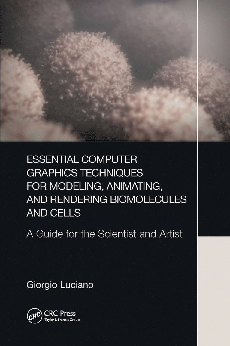 Giorgio Luciano - Essential Computer Graphics Techniques for Modeling, Animating, and Rendering Biomolecules and Cells, Häftad