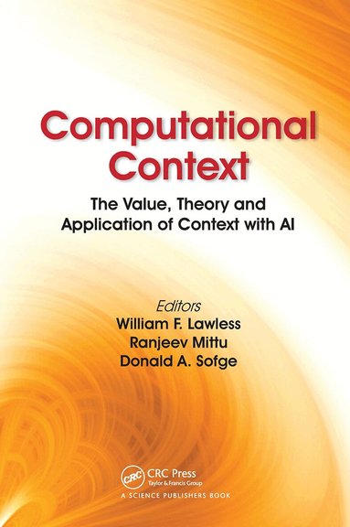 William F. Lawless, Ranjeev Mittu, Donald Sofge - Computational Context, Häftad