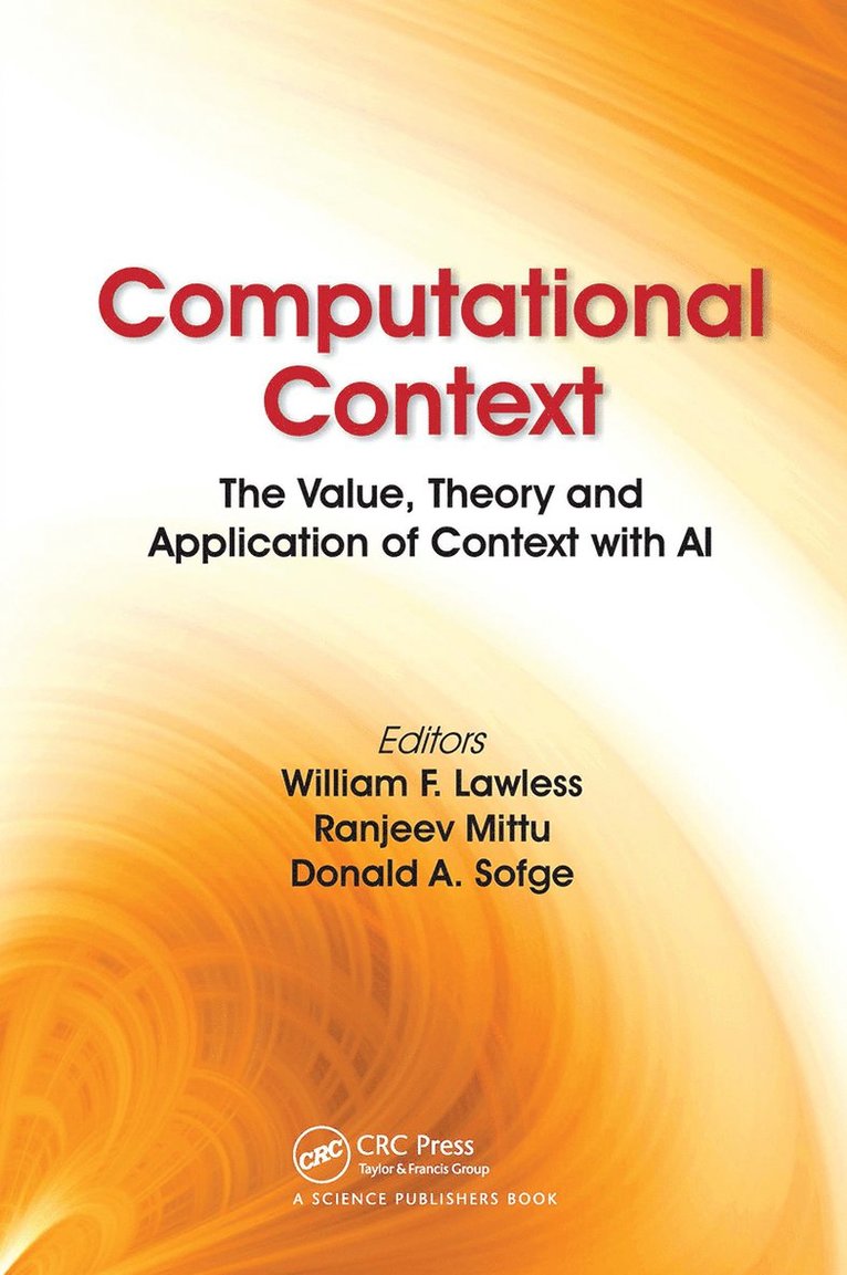 William F. Lawless, Ranjeev Mittu, Donald Sofge, GA) Lawless, William F. (Professor, Math & Psychology, Paine College, Augusta, Washington DC) Mittu, Ranjeev (Naval Research Laboratory, Washington DC) Sofge, Donald (Naval Research Laboratory - Computational Context, Häftad