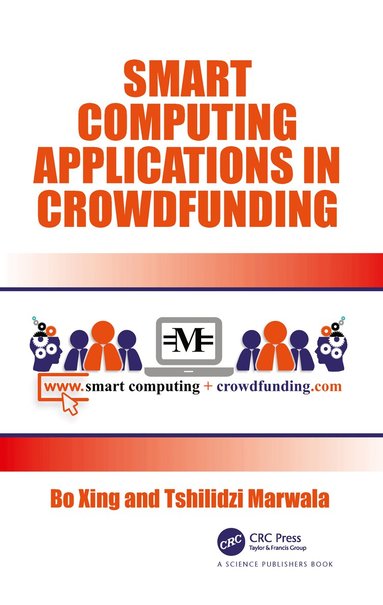 Bo Xing, Tshilidzi Marwala - Smart Computing Applications in Crowdfunding, Häftad