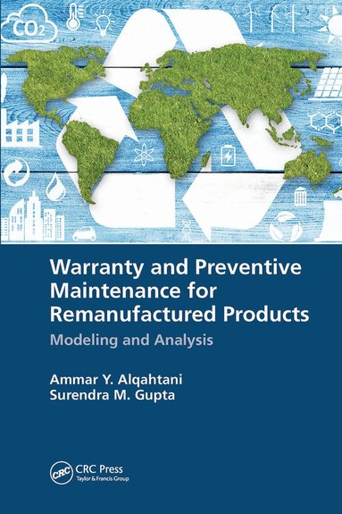 Ammar Y. Alqahtani, Surendra M. Gupta - Warranty and Preventive Maintenance for Remanufactured Products, Häftad