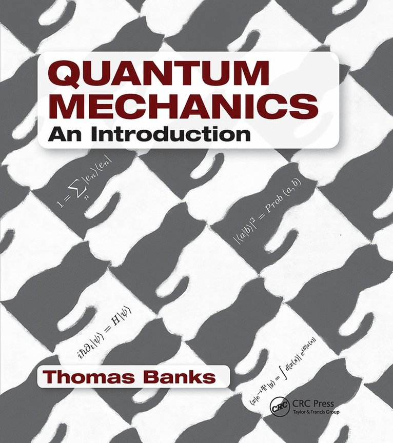 Thomas Banks, USA) Banks, Thomas (Rutgers University, Piscataway, New Jersey - Quantum Mechanics, Häftad