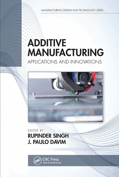 Rupinder Singh, J. Paulo Davim - Additive Manufacturing, Häftad