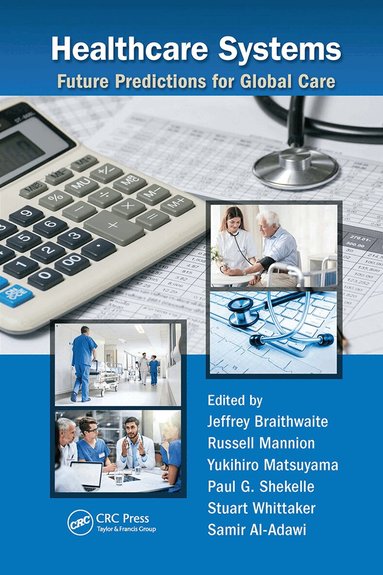 Jeffrey Braithwaite, Russell Mannion, Yukihiro Matsuyama, Paul G. Shekelle, Stuart Whittaker, Samir Al-Adawi - Healthcare Systems, Häftad