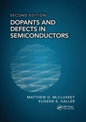 Matthew D. McCluskey, Eugene E. Haller - Dopants and Defects in Semiconductors, Häftad