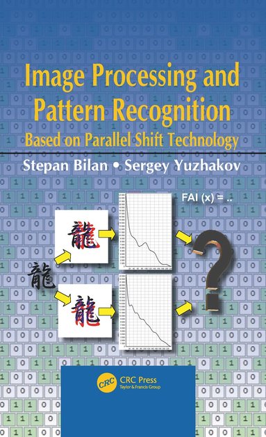 Stepan Bilan, Sergey Yuzhakov - Image Processing and Pattern Recognition Based on Parallel Shift Technology, Häftad