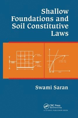 Swami Saran, India) Saran, Swami (Indian Institute of Technology Roorkee - Shallow Foundations and Soil Constitutive Laws, Häftad