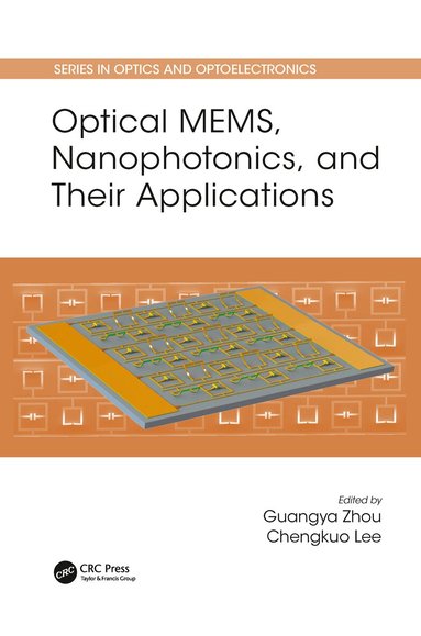 Guangya Zhou, Chengkuo Lee - Optical MEMS, Nanophotonics, and Their Applications, Häftad