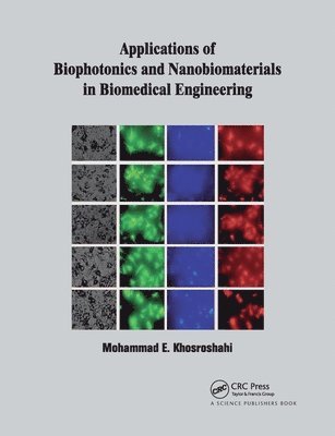 Mohammad E. Khosroshahi - Applications of Biophotonics and Nanobiomaterials in Biomedical Engineering, Häftad