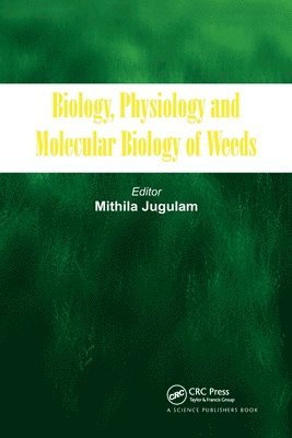 Mithila Jugulam - Biology, Physiology and Molecular Biology of Weeds, Häftad