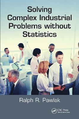Solving Complex Industrial Problems without Statistics 1