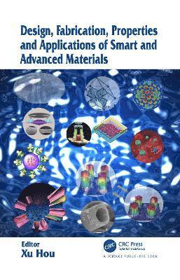 Design, Fabrication, Properties and Applications of Smart and Advanced Materials 1