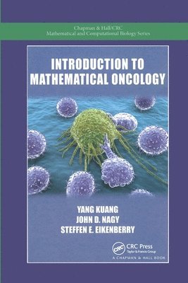 Yang Kuang, John D. Nagy, Steffen E. Eikenberry, USA) Kuang, Yang (Arizona State University, Tempe, USA) Nagy, John D. (Scottsdale Community College, Arizona, USA) Eikenberry, Steffen E. (University of Southern California, Los Angeles - Introduction to Mathematical Oncology, Häftad