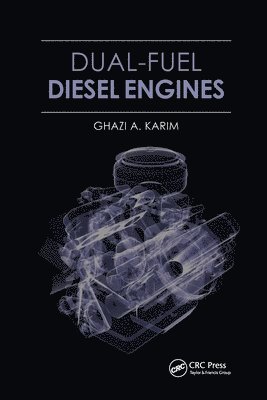 Ghazi A. Karim - Dual-Fuel Diesel Engines, Häftad