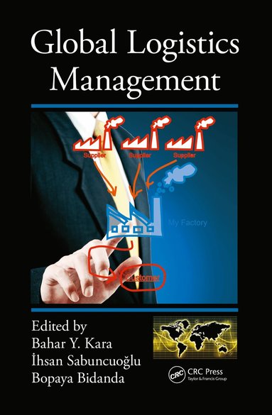 Bahar Y. Kara, Ihsan Sabuncuoglu, Bopaya Bidanda - Global Logistics Management, Häftad