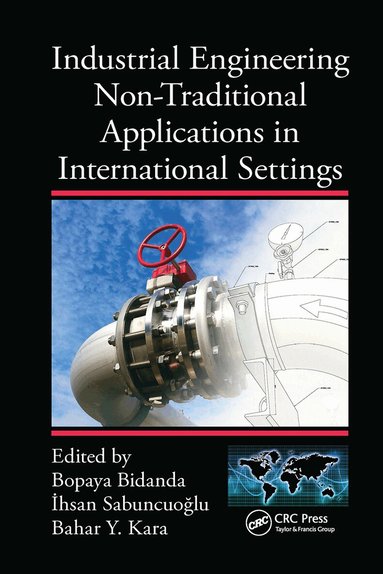 Bopaya Bidanda, Ihsan Sabuncuoglu, Bahar Y. Kara - Industrial Engineering Non-Traditional Applications in International Settings, Häftad
