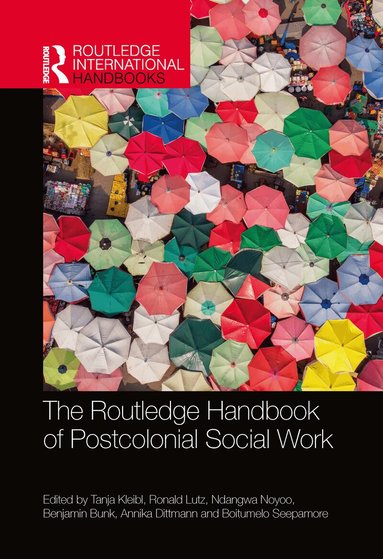 Tanja Kleibl, Ronald Lutz, Ndangwa Noyoo, Benjamin Bunk, Annika Dittmann, Boitumelo Seepamore - Routledge Handbook of Postcolonial Social Work, Häftad