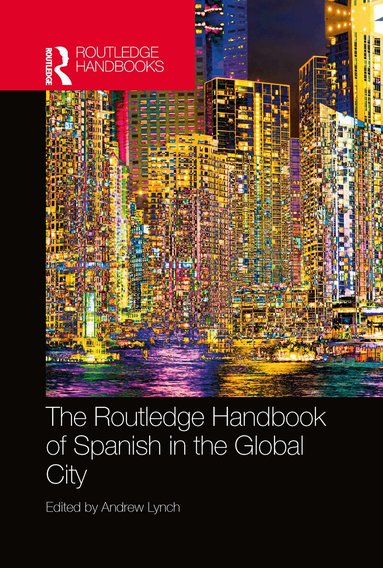 Andrew Lynch - Routledge Handbook of Spanish in the Global City, Häftad