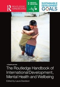 bokomslag The Routledge Handbook of International Development, Mental Health and Wellbeing