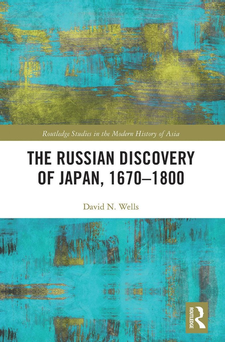 David N. Wells, Australia) Wells, David N. (Curtin University - Russian Discovery of Japan, 1670–1800, Häftad