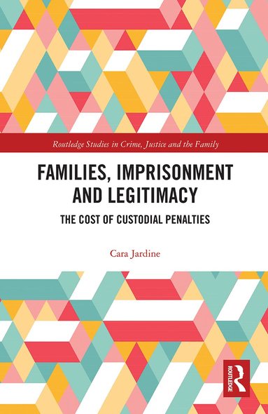 Cara Jardine - Families, Imprisonment and Legitimacy, Häftad