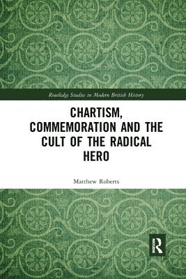 Chartism, Commemoration and the Cult of the Radical Hero 1