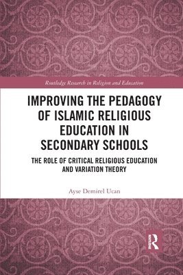 Ayse Demirel Ucan - Improving the Pedagogy of Islamic Religious Education in Secondary Schools, Häftad