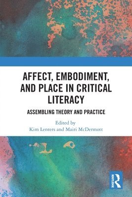 Kimberly Lenters, Mairi McDermott - Affect, Embodiment, and Place in Critical Literacy, Häftad