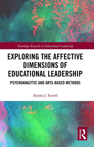 Alysha Farrell - Exploring the Affective Dimensions of Educational Leadership, Häftad
