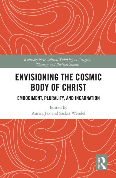 Aurica Jax, Saskia Wendel - Envisioning the Cosmic Body of Christ, Häftad