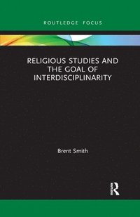 bokomslag Religious Studies and the Goal of Interdisciplinarity