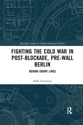 Fighting the Cold War in Post-Blockade, Pre-Wall Berlin 1