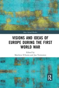 bokomslag Visions and Ideas of Europe during the First World War