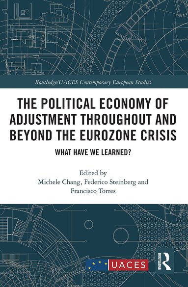 Michele Chang, Federico Steinberg, Francisco Torres - Political Economy of Adjustment Throughout and Beyond the Eurozone Crisis, Häftad