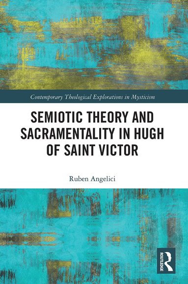 Ruben Angelici - Semiotic Theory and Sacramentality in Hugh of Saint Victor, Häftad