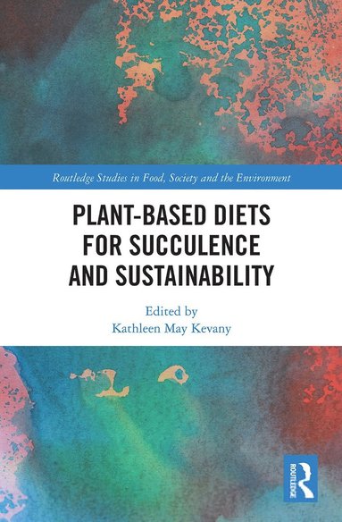 Kathleen May Kevany - Plant-Based Diets for Succulence and Sustainability, Häftad