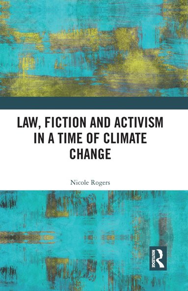 bokomslag Law, Fiction and Activism in a Time of Climate Change