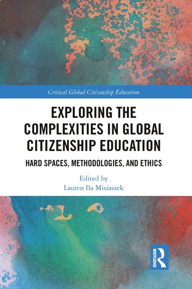 Lauren Ila Misiaszek - Exploring the Complexities in Global Citizenship Education, Häftad