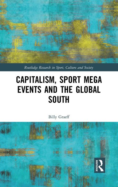 bokomslag Capitalism, Sport Mega Events and the Global South