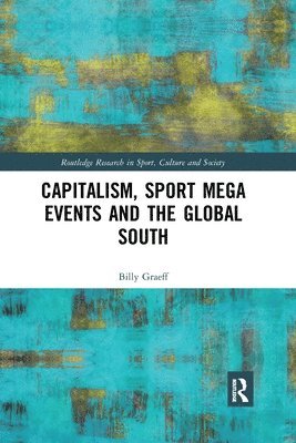 Billy Graeff, Brazil) Graeff, Billy (Federal University of Rio Grande - Capitalism, Sport Mega Events and the Global South, Häftad