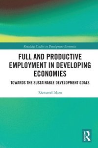 bokomslag Full and Productive Employment in Developing Economies